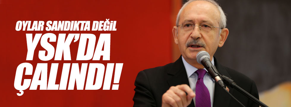Kılıçdaroğlu: "Oylar sandıkta değil YSK’da çalındı"