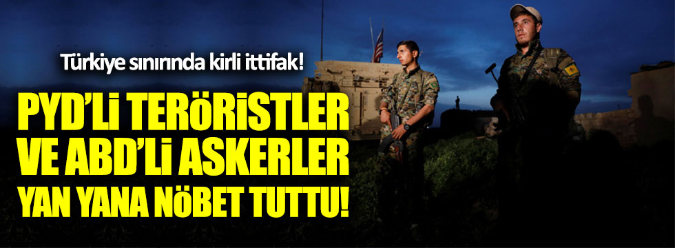 ABD askerleri, PYD'li teröristlerle Türkiye sınırında nöbet tuttu