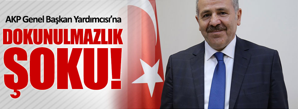 AKP  Genel Başkan Yardımcısı Şaban Dişli'ye dokunulmazlık şoku