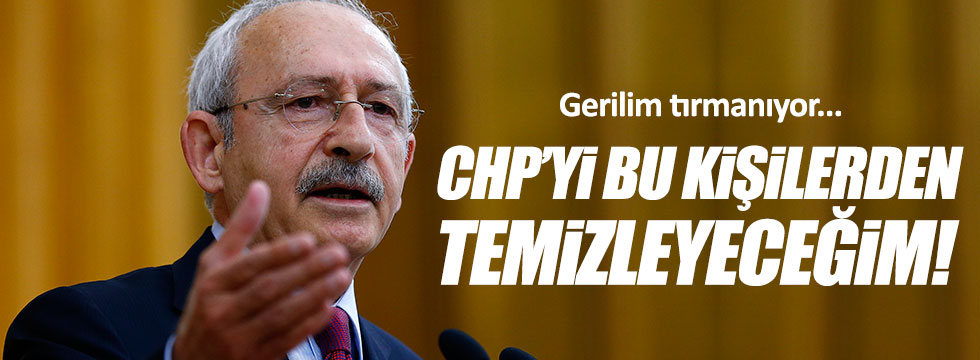 Kılıçdaroğlu: CHP'yi temizleyeceğim