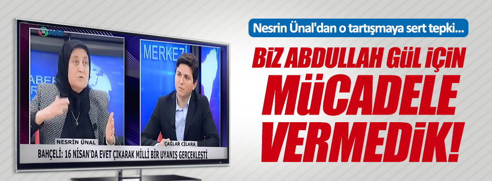 Nesrin Ünal'dan, 'Abdullah Gül' tepkisi