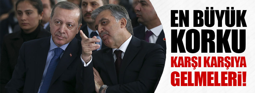 AKP'liler Erdoğan ile Gül'ün karşı karşıya gelmesinden korkuyor!
