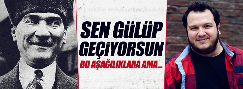 Şahan Gökbakar'dan 'Atatürk' tepkisi