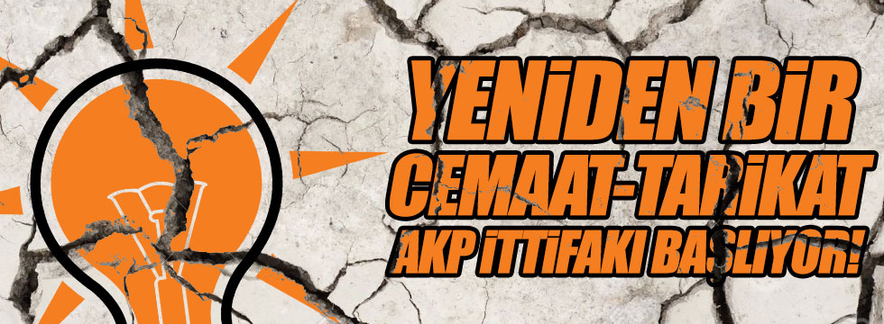 "Yeniden bir cemaat-tarikat, AKP ittifakı başlıyor"