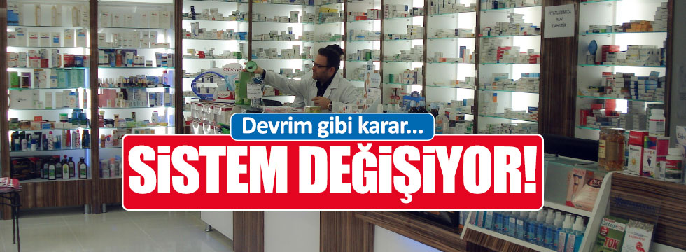 Eczanelerde sistem değişiyor