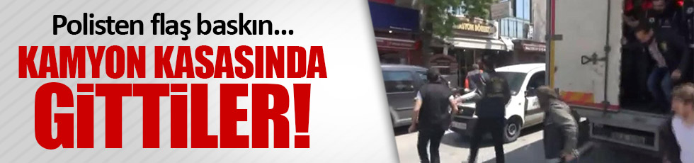 Polis, baskına kamyon kasasında gitti