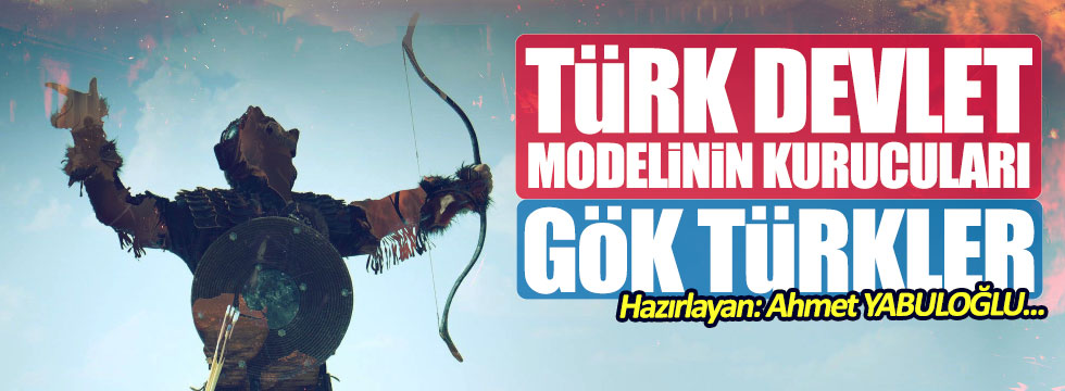 Türk devlet modelinin kurucuları: Gök Türkler