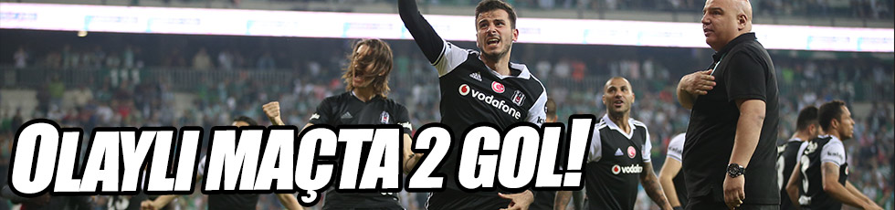 Beşiktaş, Bursaspor'u 2-0 geçti