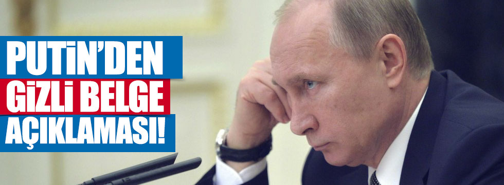 Putin'den 'gizli belge' açıklaması