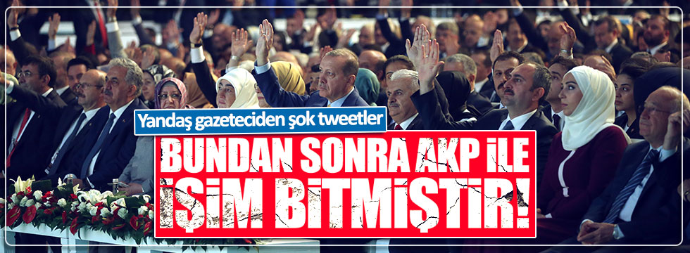 Yandaş gazeteci Ömer Turan: Bundan sonra AKP'yle işim bitmiştir!