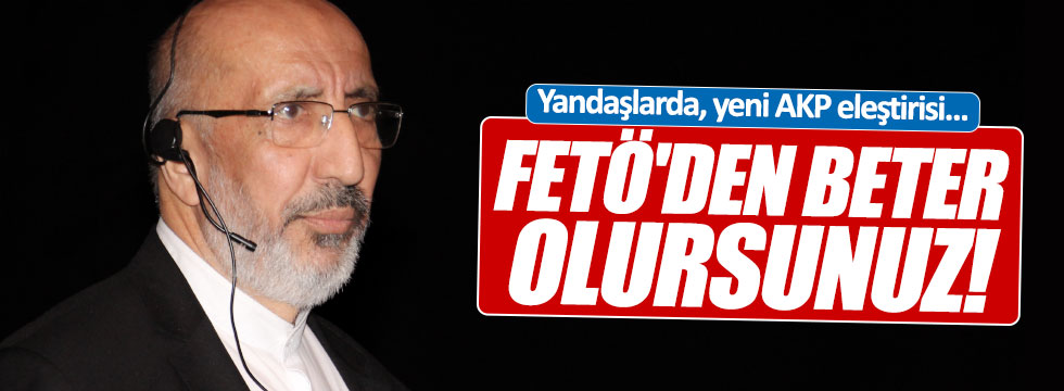 Yandaşlarda, 'yeni AKP' eleştirisi