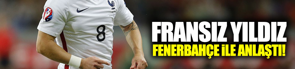 Fenerbahçe, Fransız yıldız Valbuena ile anlaştı!