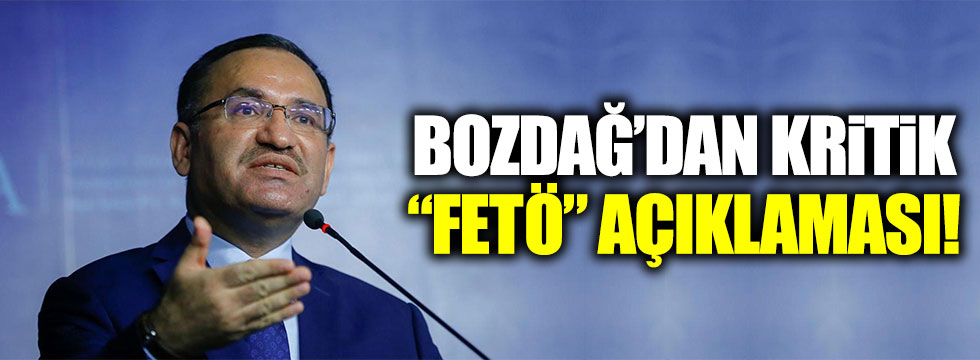 Bakan Bozdağ'dan kritik "FETÖ" açıklaması!