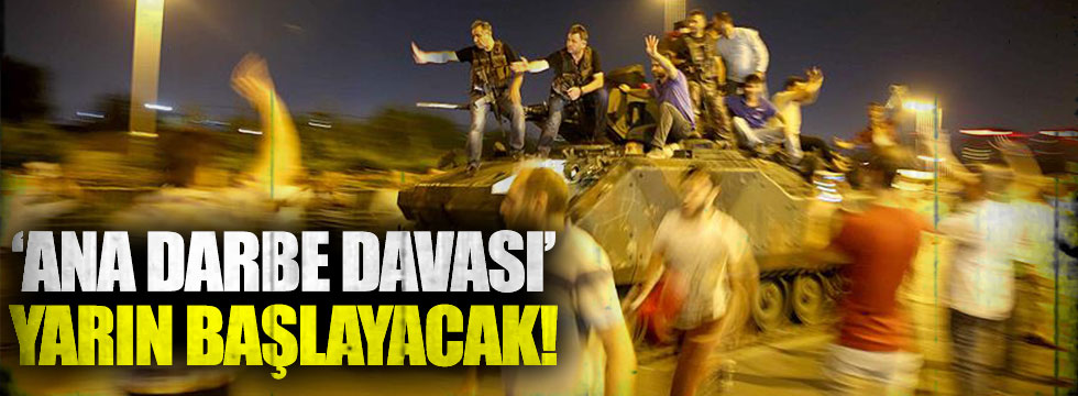 İstanbul'daki 'ana darbe davası' yarın başlıyor