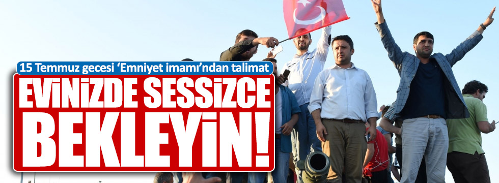 Emniyet imamından 15 Temmuz talimatı