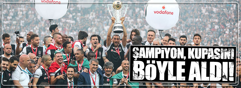 Beşiktaş şampiyonluk kupasını böyle aldı!