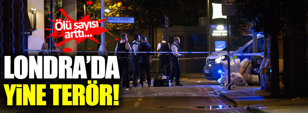 Londra'da yine terör : 7 ölü, 48 yaralı, 3 saldırgan öldürüldü