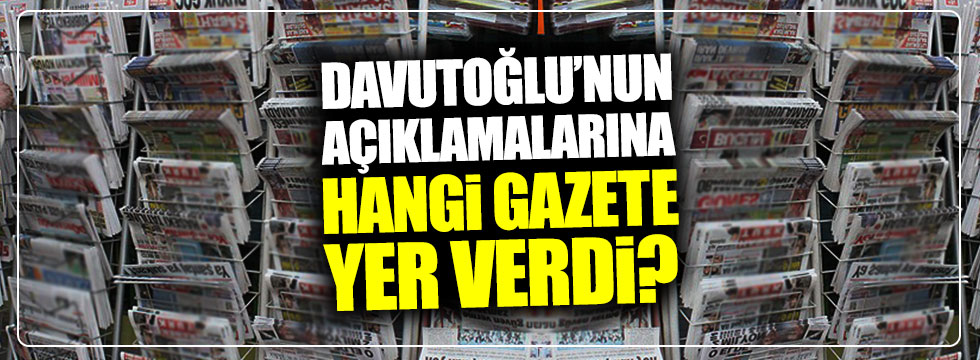 Davutoğlu'nun açıklamalarına hangi gazete yer verdi?