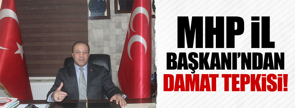MHP Erzurum İl Başkanı'ndan 'damat' tepkisi