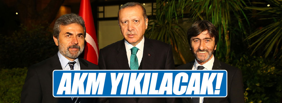 Erdoğan: AKM yıkılacak!