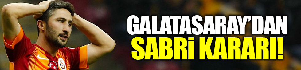 Galatasaray'da şok Sabri kararı