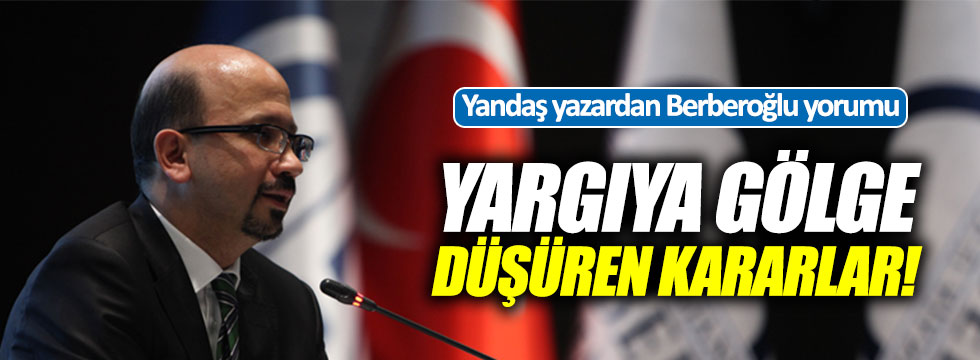 Yandaş yazardan "Enis Berberoğlu" yorumu: Yargıya gölge düşüren kararlar...