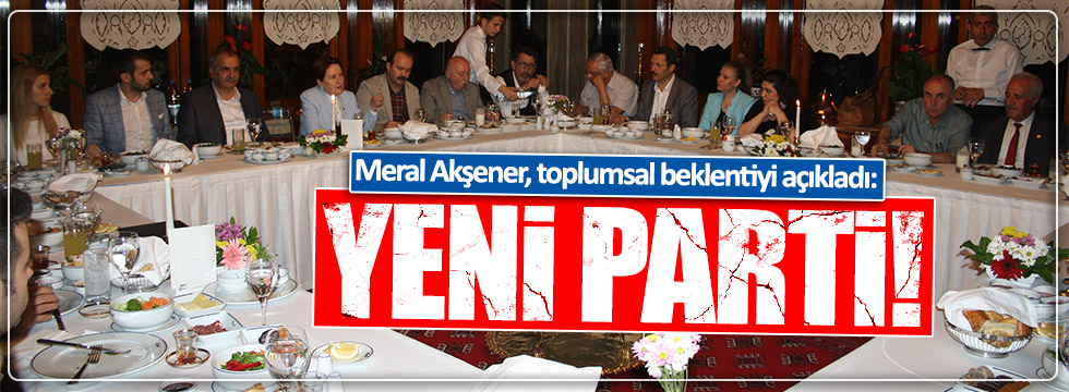 Akşener toplumsal beklentiyi açıkladı: Yeni parti