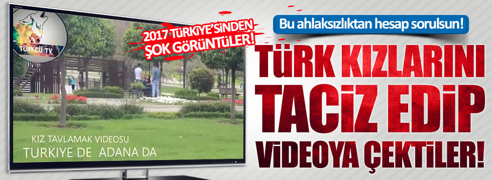 Suriyeliler, Türk kızlarını taciz edip videoya çekti!