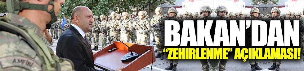 Savunma Bakanı Işık'tan "zehirlenme" açıklaması!!