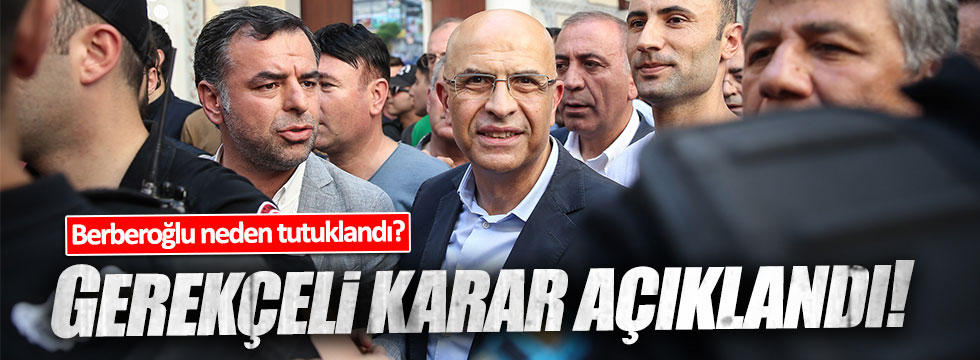 CHP'li Berberoğlu'yla ilgili verilen kararın gerekçesi açıklandı