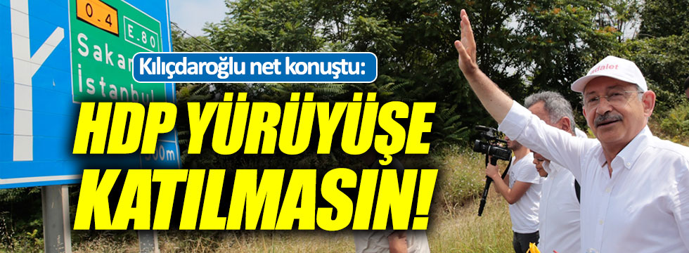 Kılıçdaroğlu: "HDP, parti kimliğiyle yürüyüşe katılırsa doğru bulmayız"