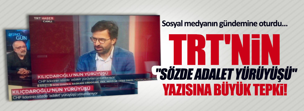 TRT'nin Adalet Yürüyüşü başlığı isyan ettirdi