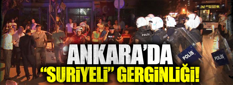 Ankara'da Suriyeli mültecilerle vatandaşlar arasında gerginlik neden çıktı?