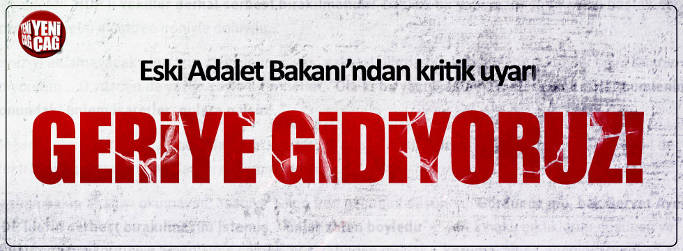 Eski Adalet Bakanı Hikmet Sami Türk: Geriye gidiyoruz