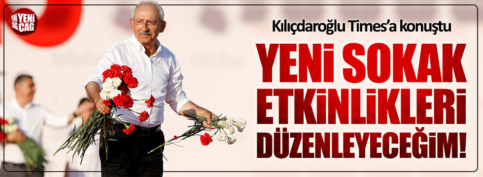 Kılıçdaroğlu: Sokak etkinlikleri devam edecek