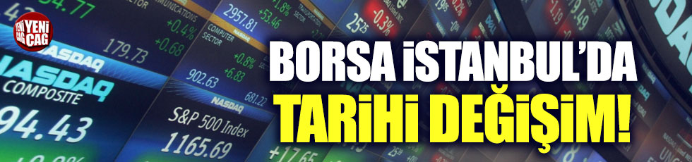 Borsa İstanbul'a tarihi değişim geliyor