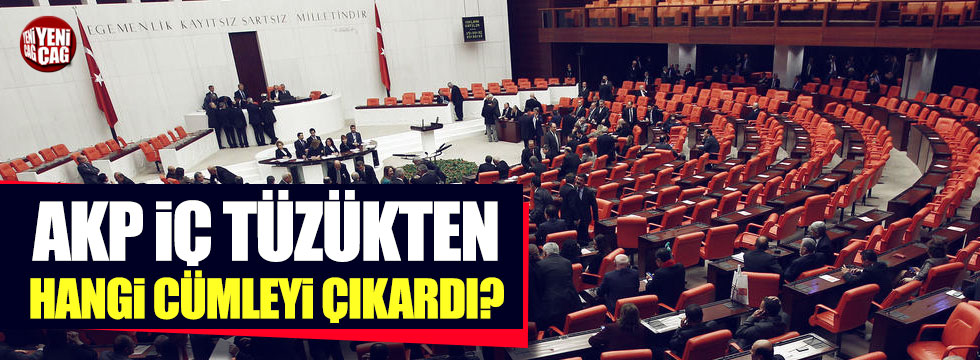 AKP 'iç tüzük'ten hangi cümleyi çıkardı?