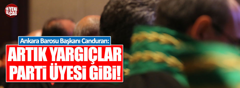 Ankara Barosu Başkanı Canduran:  Artık yargıçlar parti üyesi gibi