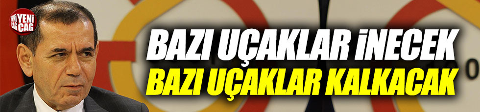 Dursun Özbek: "Bazı uçaklar inecek, bazı uçaklar kalkacak..."