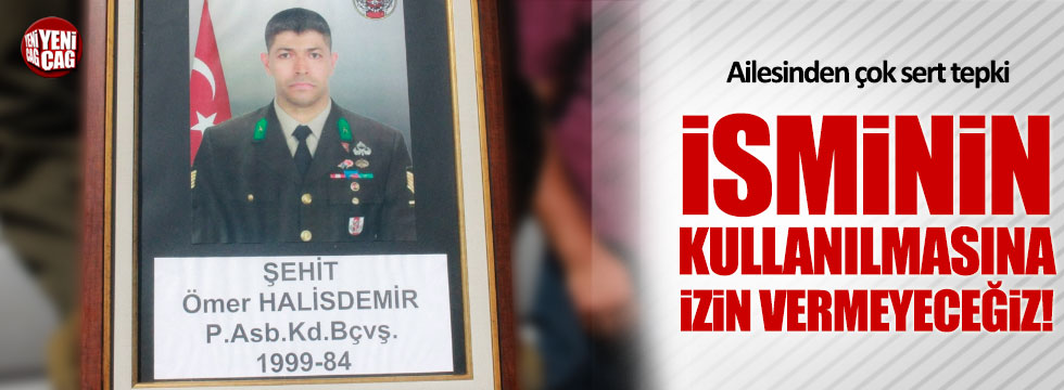 Halisdemir'in ailesinden tepki: İsminin kullanılmasına izin vermeyeceğiz