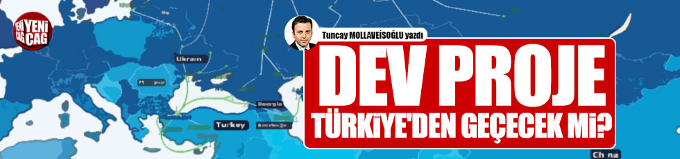 Dev proje Türkiye'den geçecek mi?