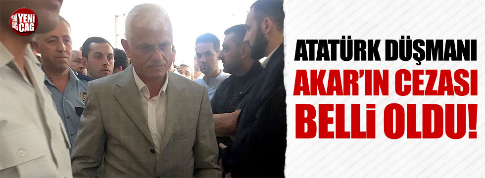 Atatürk'e hakaret eden Hasan Akar'a 2 yıl 6 ay hapis