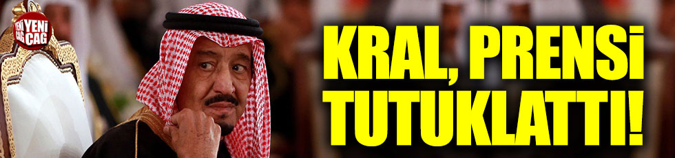 Kral Salman, Suudi prensi tutuklattı