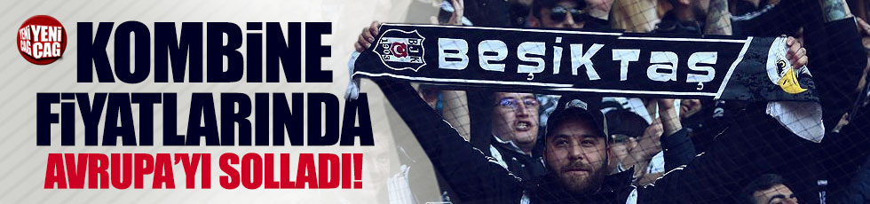 Beşiktaş'ın kombine fiyatları Avrupa kulüplerini solladı