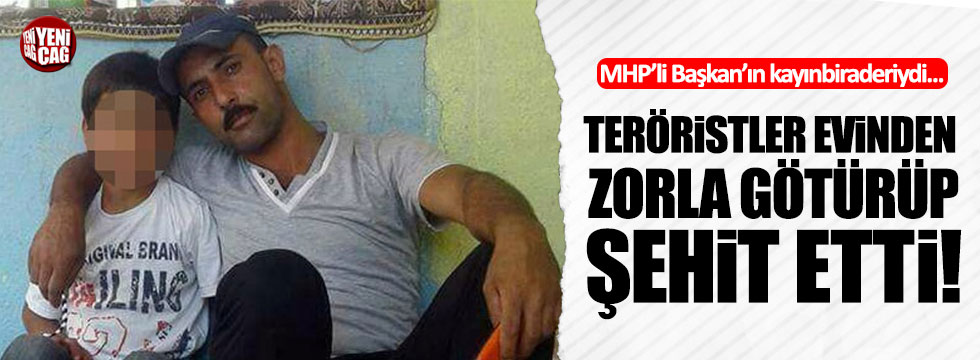 MHP'li Başkan'ın kayınbiraderini PKK'lı teröristler şehit etti!