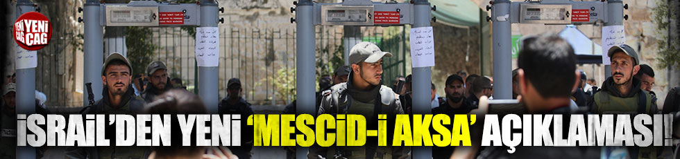 İsrail’den yeni Mescid-i Aksa açıklaması!