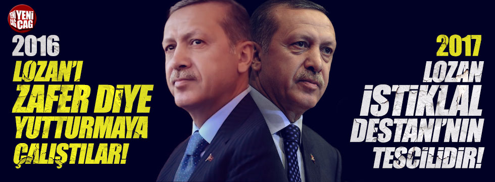 Erdoğan'dan Lozan çıkışı