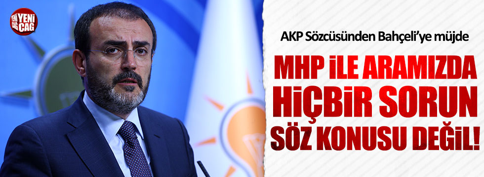 AKP Sözcüsü Ünal: MHP ile aramızda hiçbir sorun yoktur