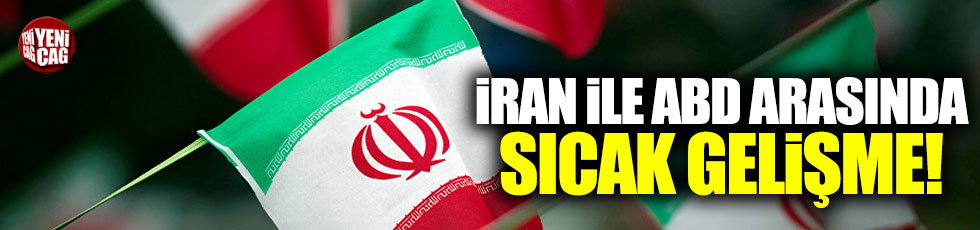 İran ile ABD arasında sıcak gelişme!