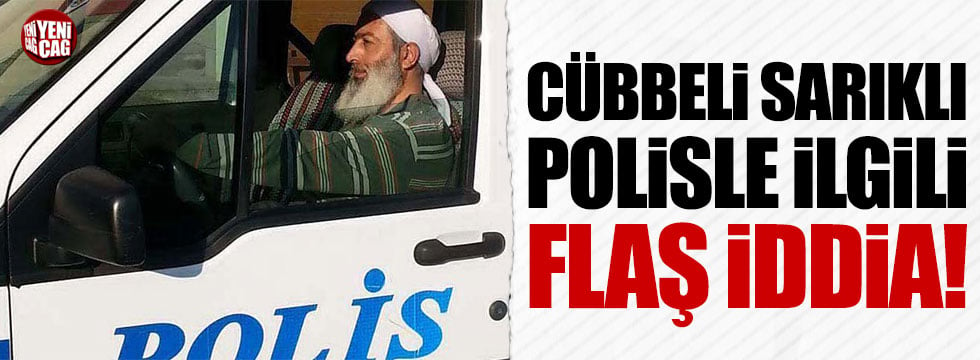 Cübbeli sarıklı polisle ilgili yeni iddia